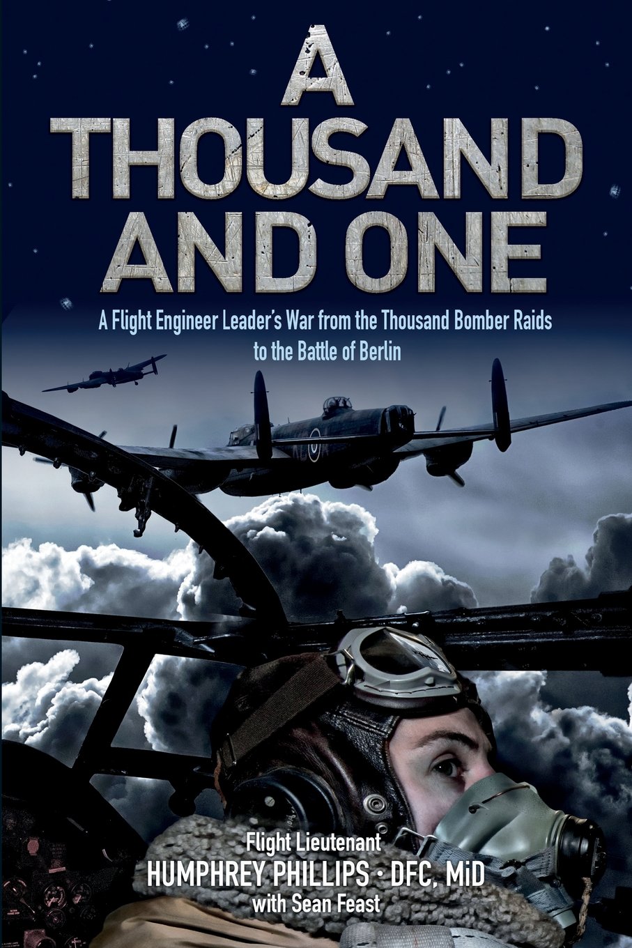 A Thousand and One: A Flight Engineer Leader's War from the Thou