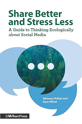 Share Better and Stress Less: A Guide to Thinking Ecologically about Social Media-Wow! eBook