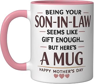 Being Your Son In Law Seems Like Gifts Enough mothers day Ceramic Mug, Pink/White