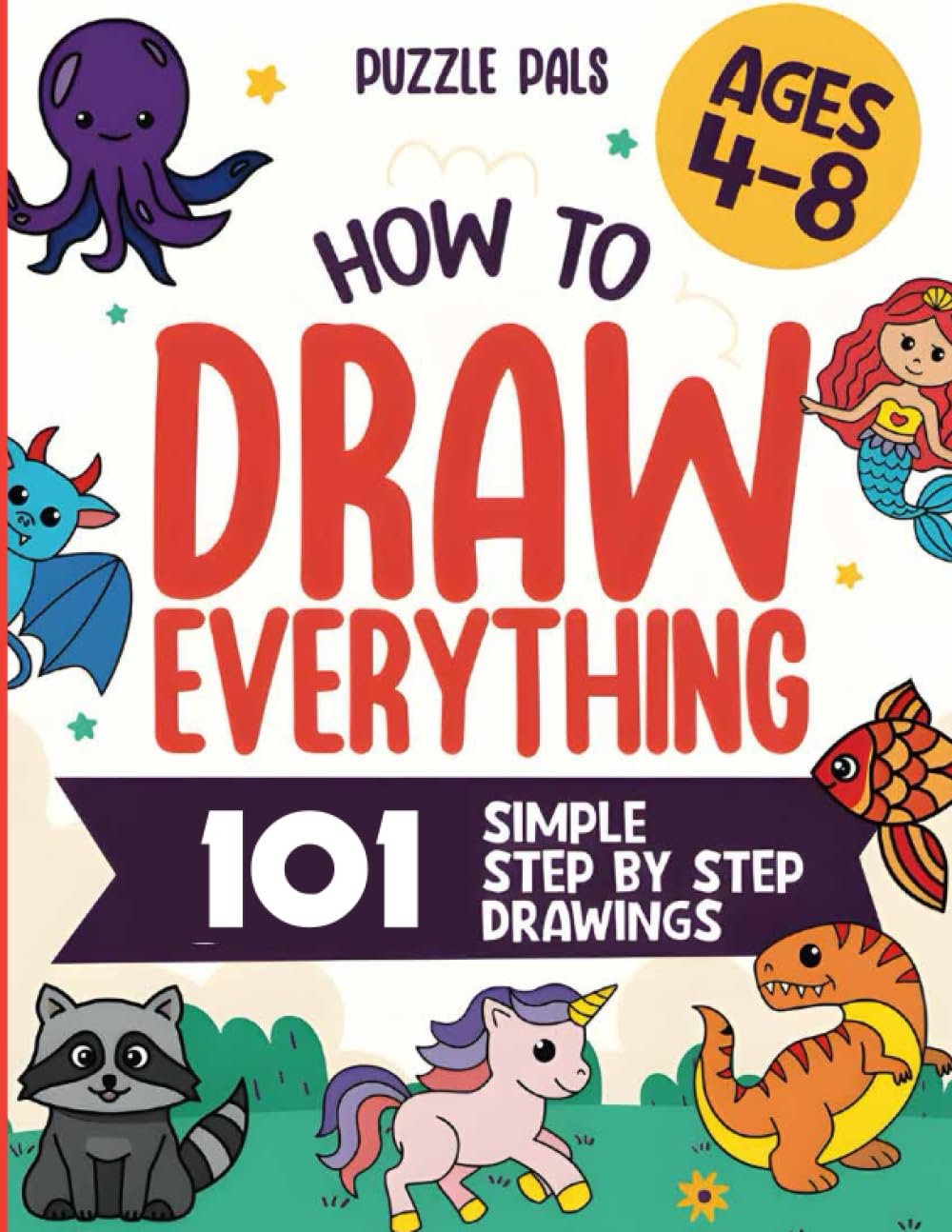 How To Draw 101 Cute Stuff: Simple Step-by-Step Guide Book For Drawing Animals, Gifts, Mushroom, Spaceship and Many More Things (How to Draw For Kids)