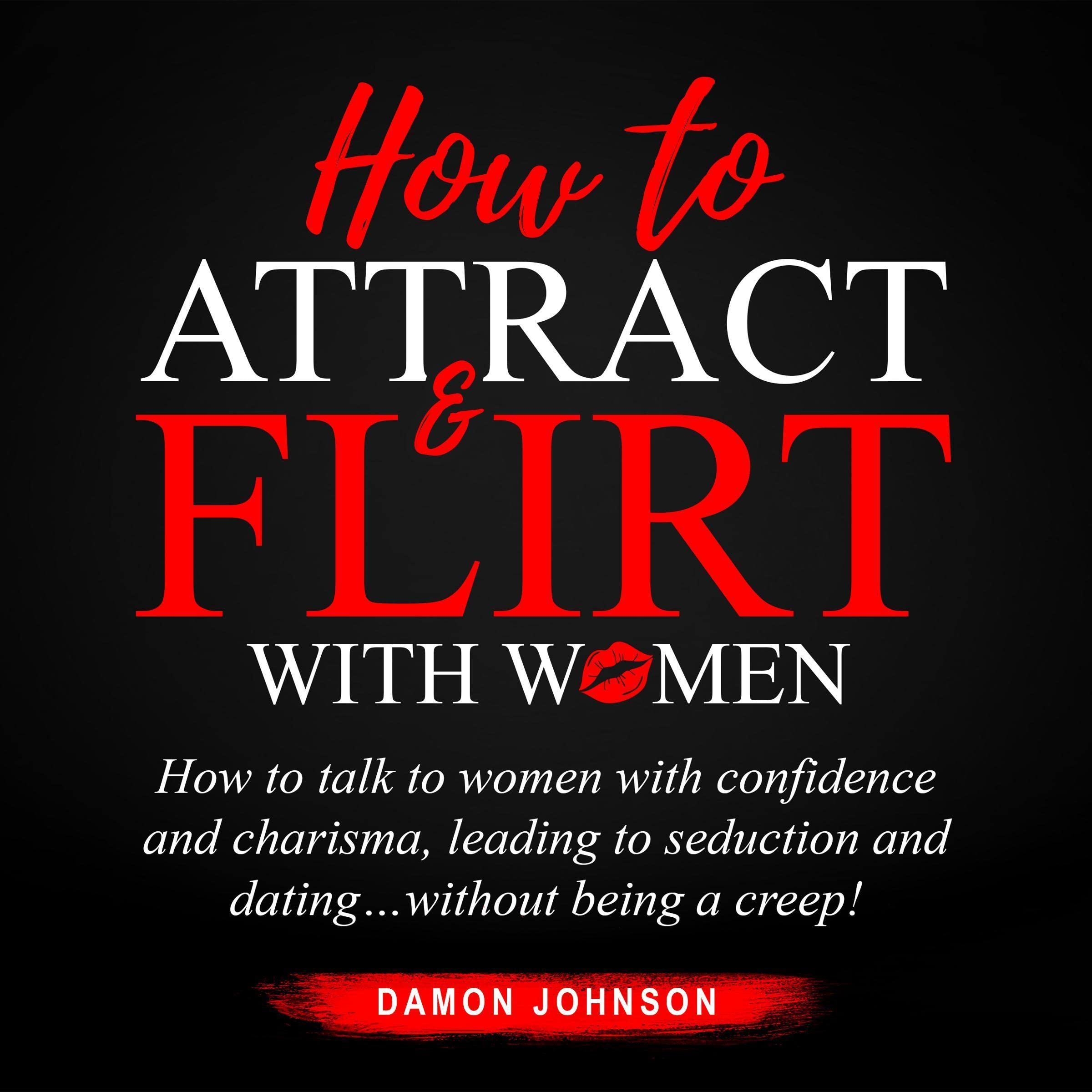 How to Attract & Flirt with Women