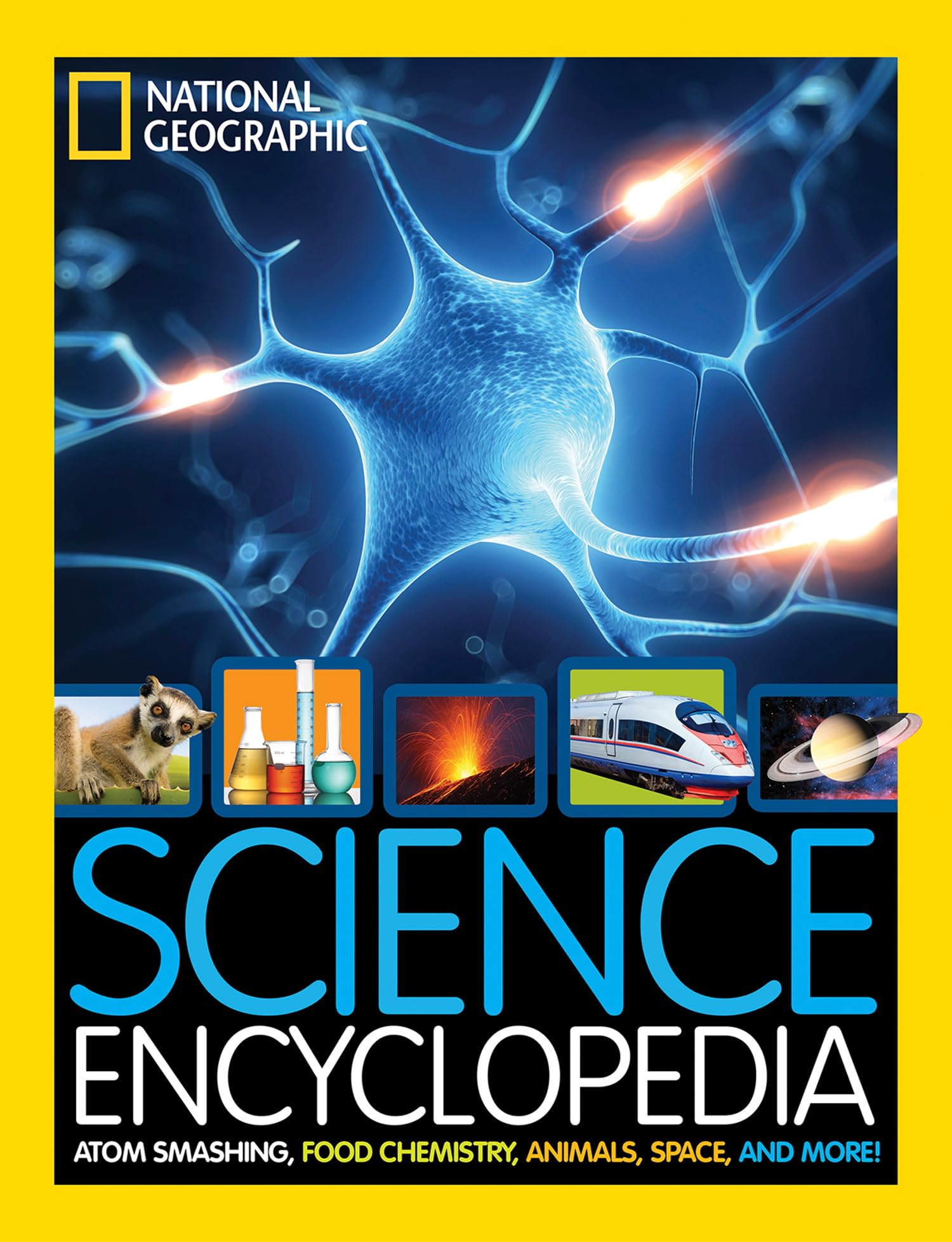 Science Encyclopedia: Atom smashing, food chemistry, animals, space, and more! (National Geographic Kids)