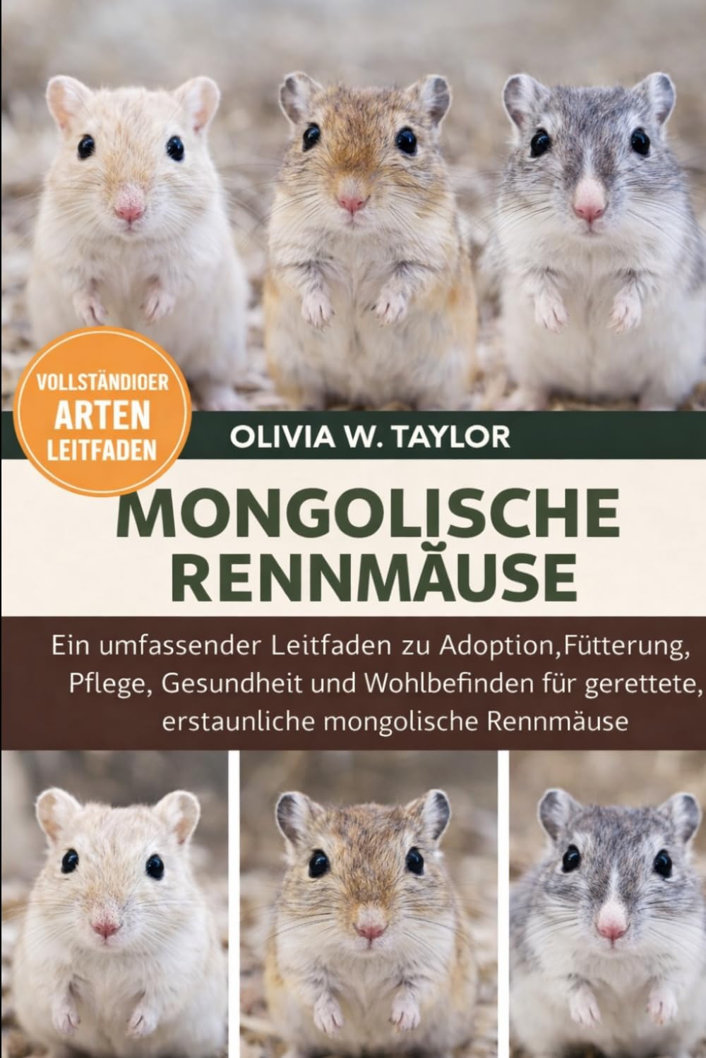 MONGOLISCHE RENNMÄUSE: Ein umfassender Leitfaden zu Adoption, Fütterung, Pflege, Gesundheit und Wohlbefinden für gerettete, erstaunliche mongolische Rennmäuse