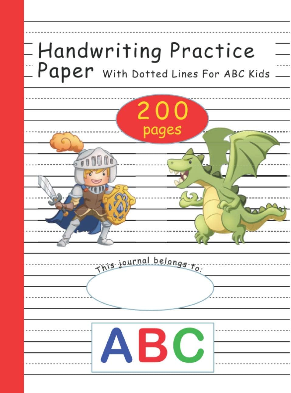 Handwriting Practice Paper With Dotted Lines For ABC Kids: 200 pages kindergarten writing paper with lines for kids – Knight and Dragon