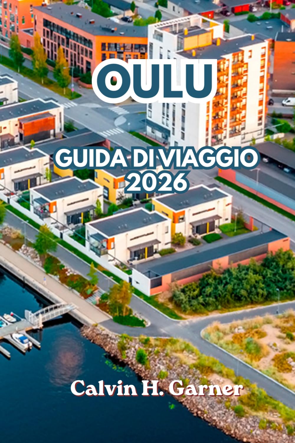 Oulu Guida di viaggio 2026: Scopri l'aurora boreale, il sole di mezzanotte, il cibo finlandese, le vie ciclabili, le attività invernali e completa ... più affascinante della Finlandia nel 2026