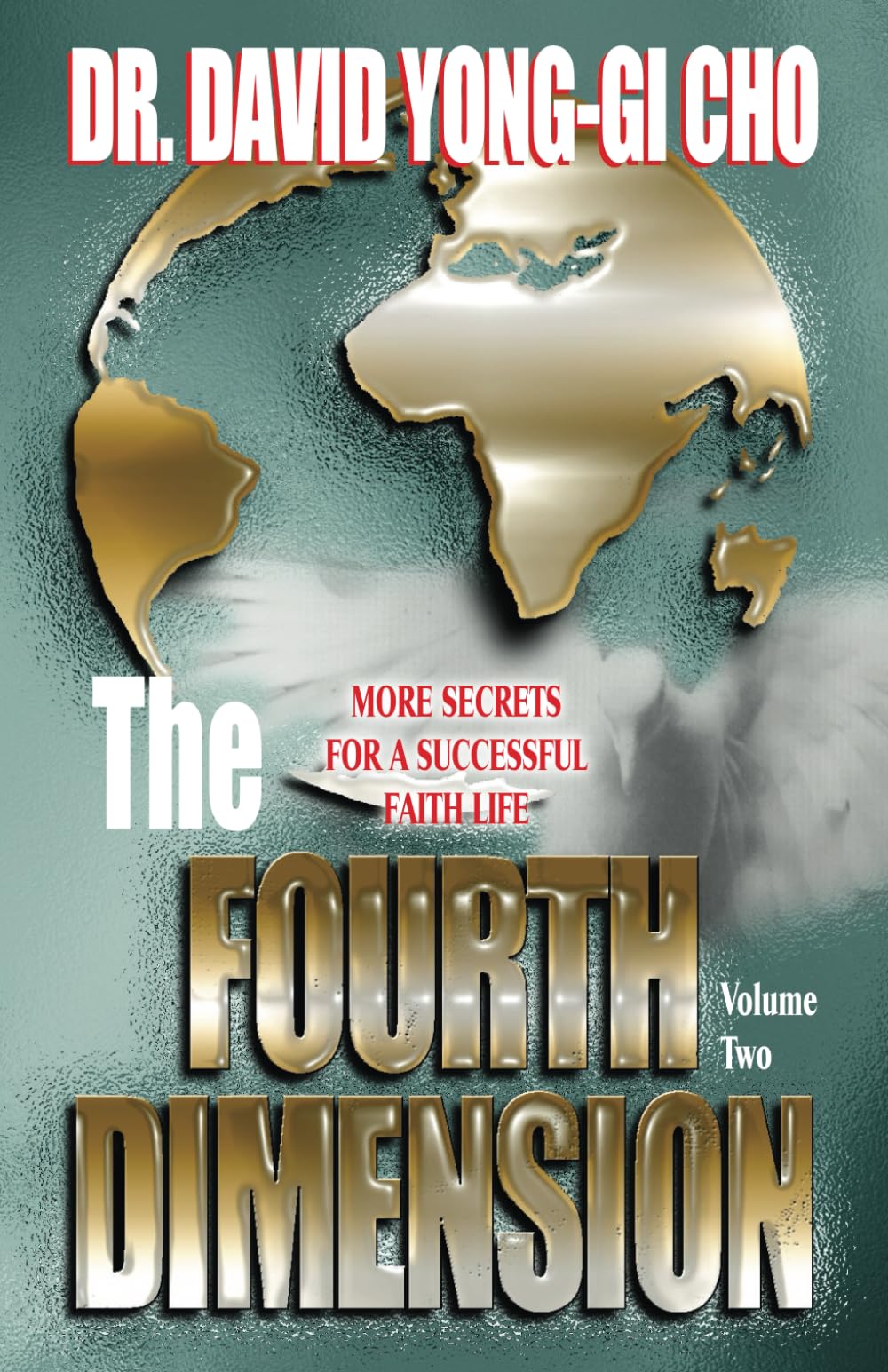 The Fourth Dimension: Vol. II: More Secrets for a Successful Faith Life: v. 2