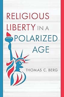 Religious Liberty in a Polarized Age (Emory University Studies in Law and Religion (EUSLR))
