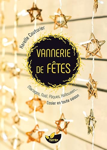 Vannerie de fêtes - Mariages, Noël, Pâques, Halloween... L'osier en toute saison