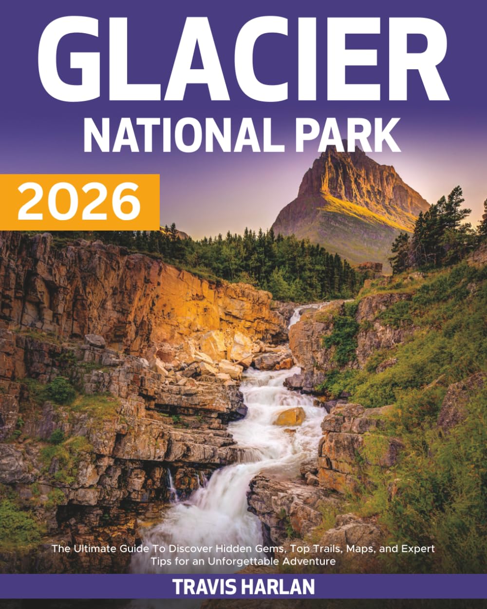 Glacier National Park Travel Guide 2026: A Clear 2026 Guide to Trails, Regions, Wildlife, Packing, Lodging, and Getting Around