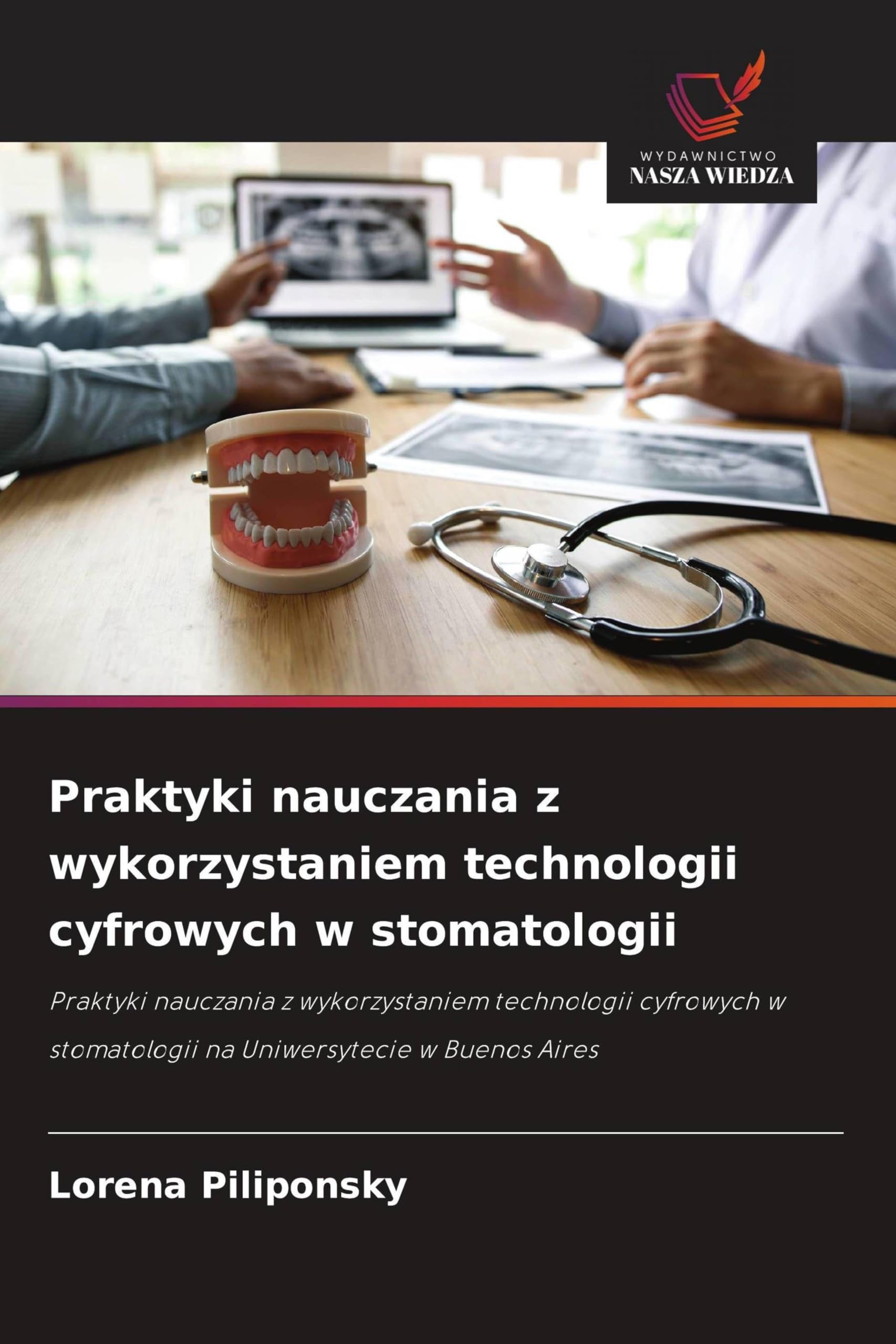 Praktyki nauczania z wykorzystaniem technologii cyfrowych w stomatologii: Praktyki nauczania z wykorzystaniem technologii cyfrowych w stomatologii na Uniwersytecie w Buenos Aires