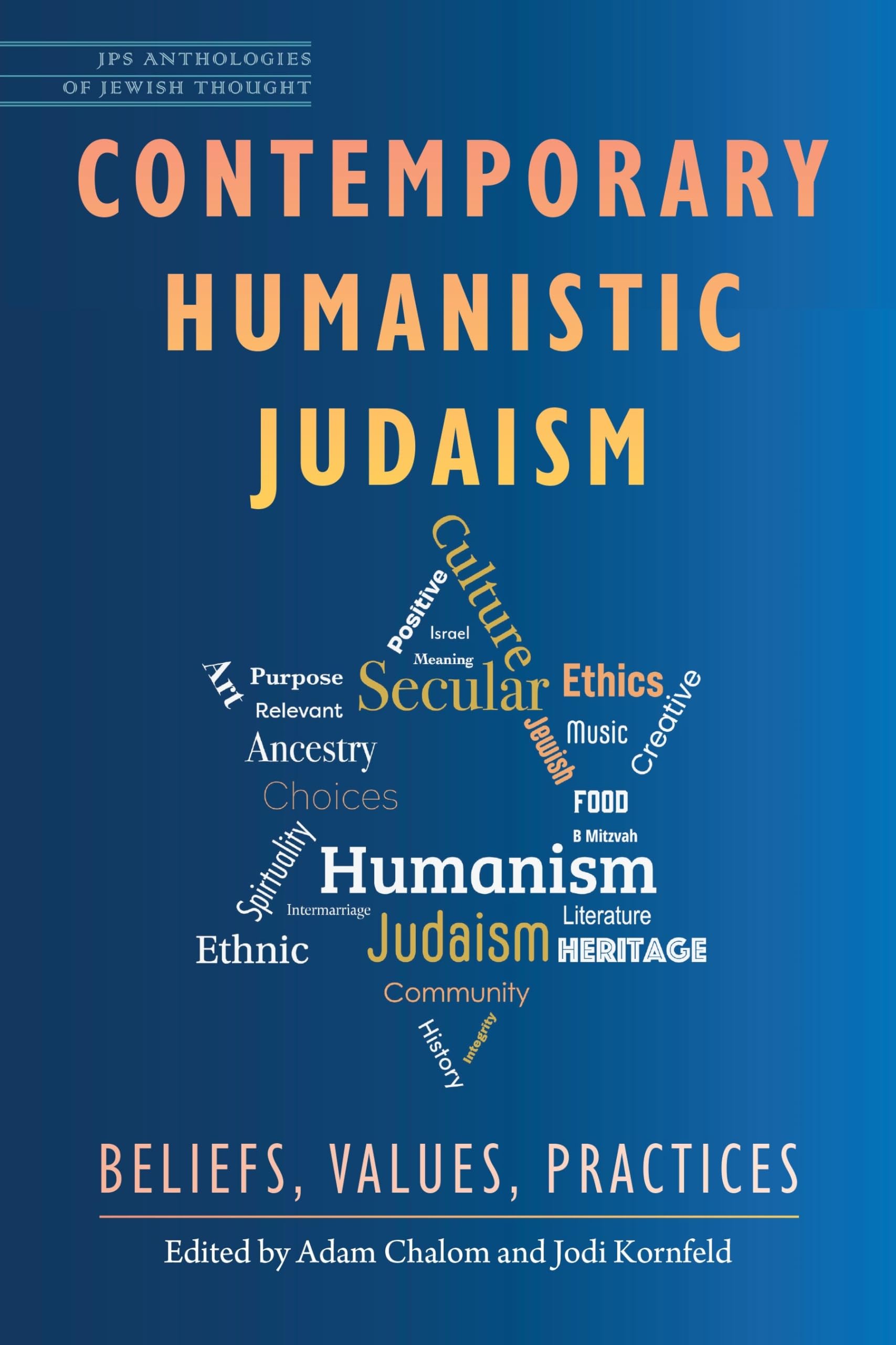 Contemporary Humanistic Judaism: Beliefs, Values, Practices (JPS Anthologies of Jewish Thought)