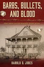Barbs, Bullets, and Blood: The 1880s Texas barbed Wire Wars