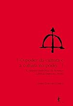 O poder da cultura e a cultura no poder: a disputa simbólica da herança cultural negra no Brasil