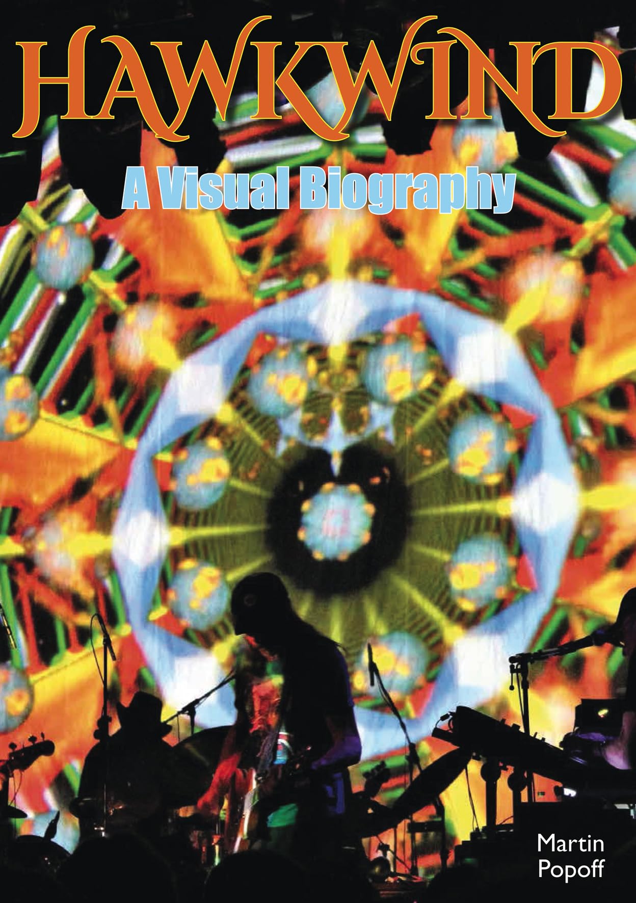 Hawkwind: A Visual Biography by Martin Popoff - 9781915246349