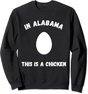 In Alabama, This Is A Chicken - Abortion Rights Shirt Sweatshirt