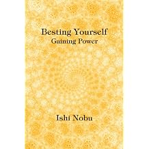 Besting Yourself Gaining Power