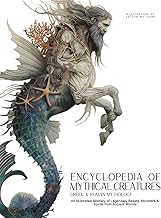 Encyclopedia of Mythical Creatures - Greek and Roman Mythology: An Illustrated Bestiary of Legendary Beasts, Monsters & Spirits from Ancient Worlds. (Mythology and Folklore)