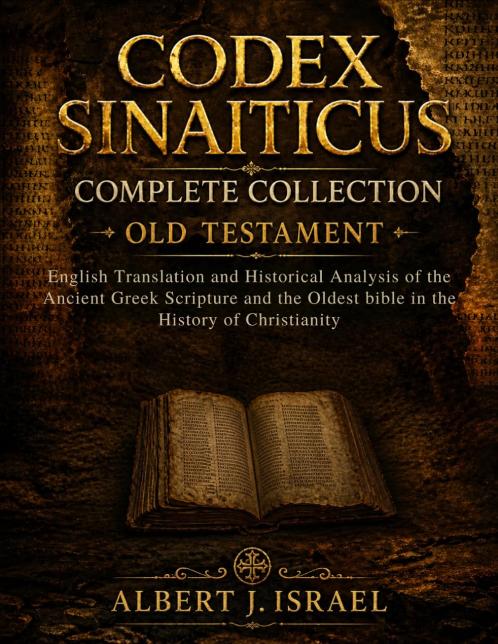 Codex Sinaiticus Complete Collection (Old Testament): English Translation and Historical Analysis of the Ancient Greek Scripture and the Oldest bible in the History of Christianity