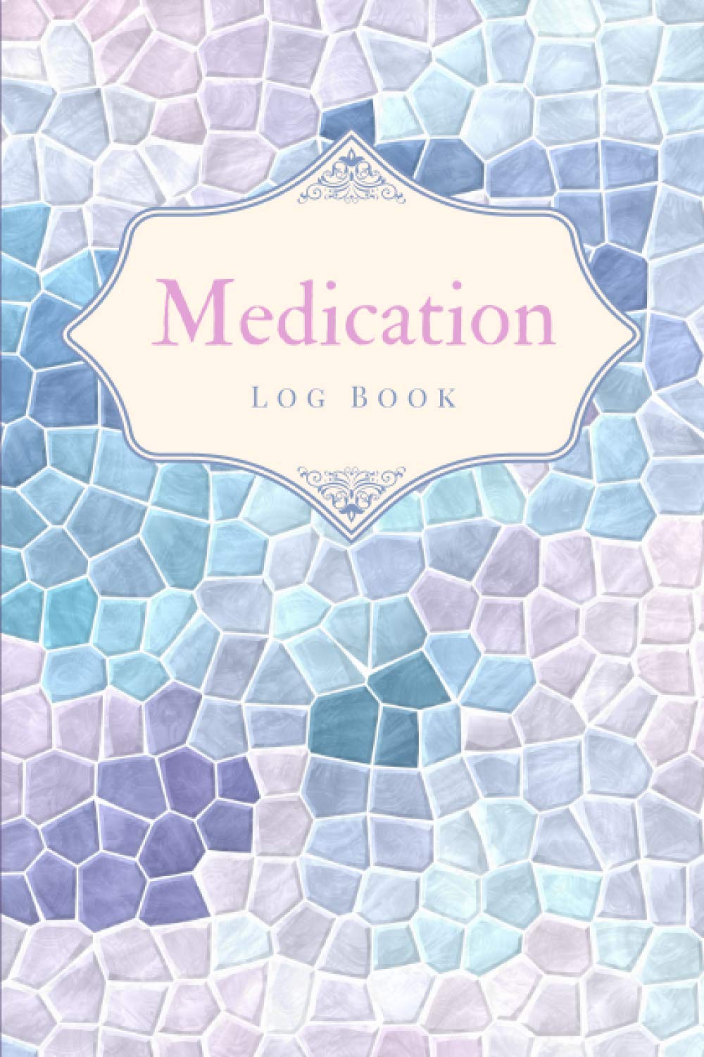 Medication Log Book: Personal Medication Administration Diary Record Sheet Log Book | Undated Daily Medication Pill Checklist Chart Organizer Tracker ... Book Notebook – Beautiful Blue Mosaic Design