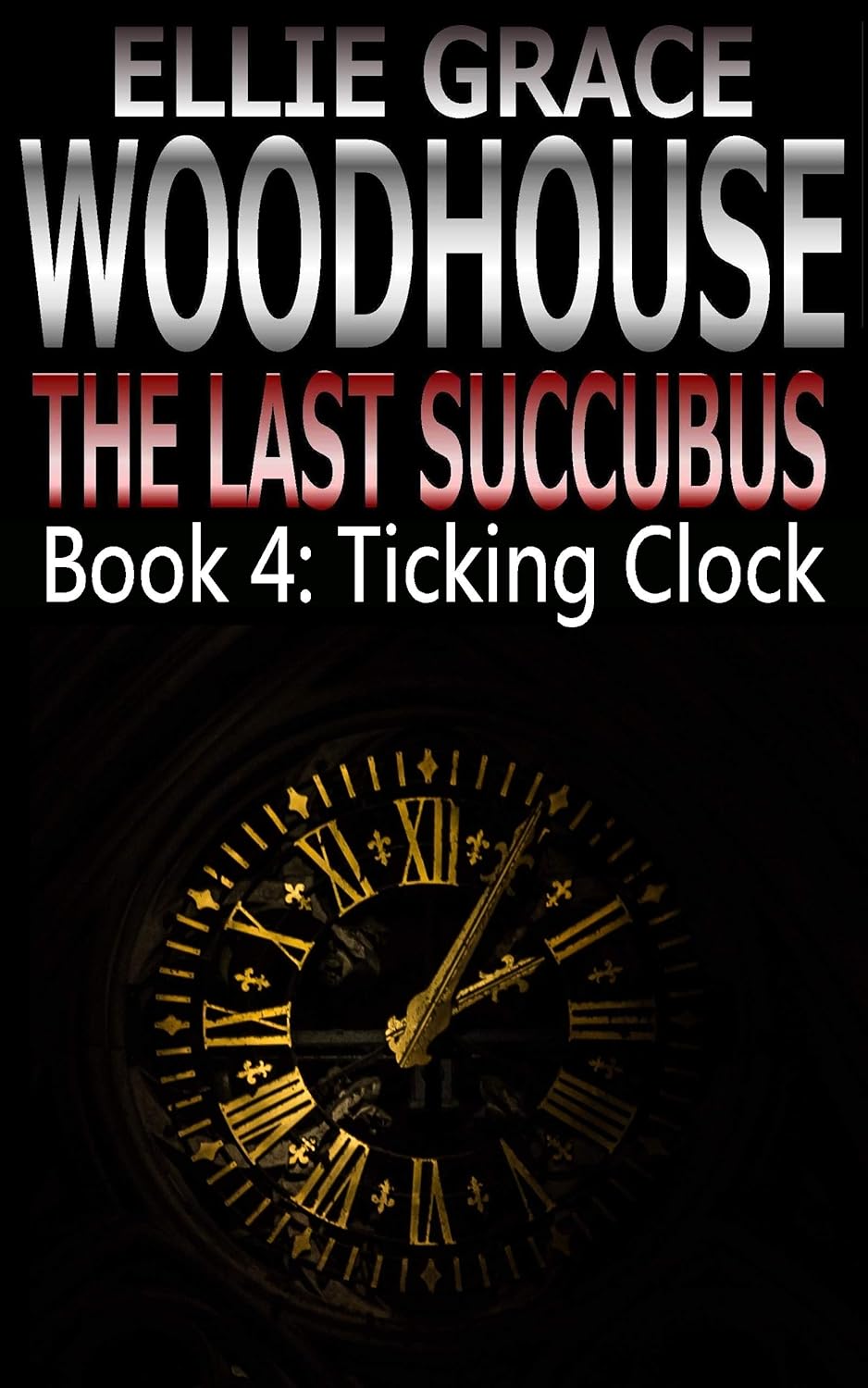 The Last Succubus Book 4 Ticking Clock Kindle edition by Woodhouse