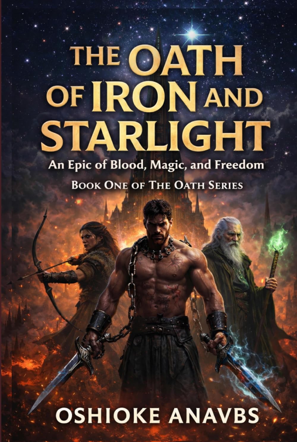 THE OATH OF IRON AND STARLIGHT: An Epic of Blood, Magic and Freedom