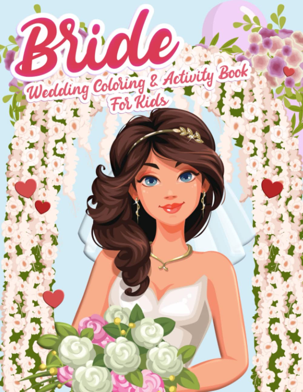 Bride - Wedding Coloring And Activity Book For Kids: For Girls Ages 4+, Book For Flower Girl