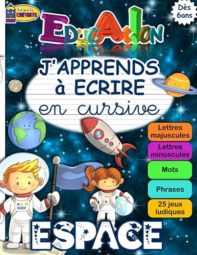 J'APPRENDS à ECRIRE en Cursive ESPACE: Cahier d'Ecriture Cursive pour Apprendre A Ecrire en Attaché Minuscule et Majuscule - Fiche Alphabet Incluse et Jeux Ludiques pour Enfants à partir de 6 ans CP