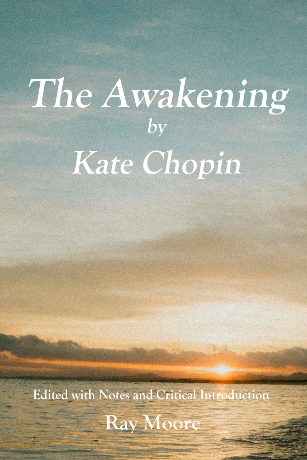The Awakening by Kate Chopin: Edited with Notes and Critical Introduction