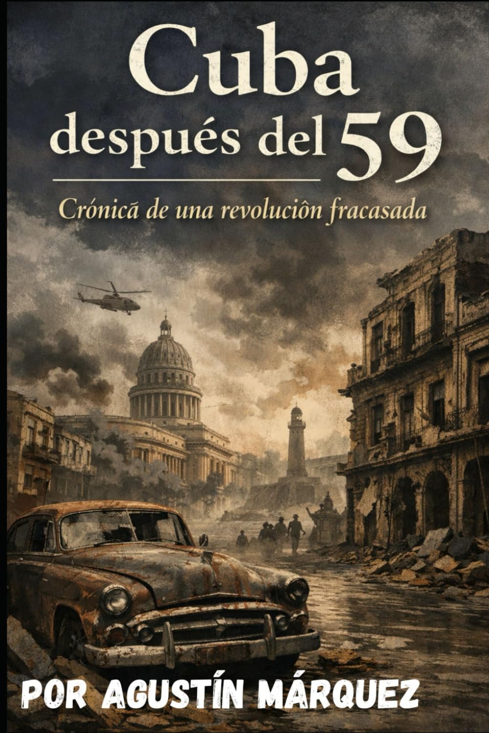 Cuba después del 59: Crónicas de una Revoluci[on fracasada