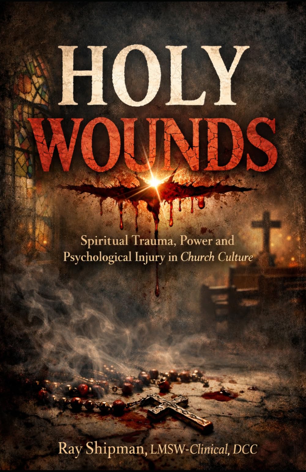 Holy Wounds: Spiritual Trauma, Power, and Psychological Injury in Church Culture