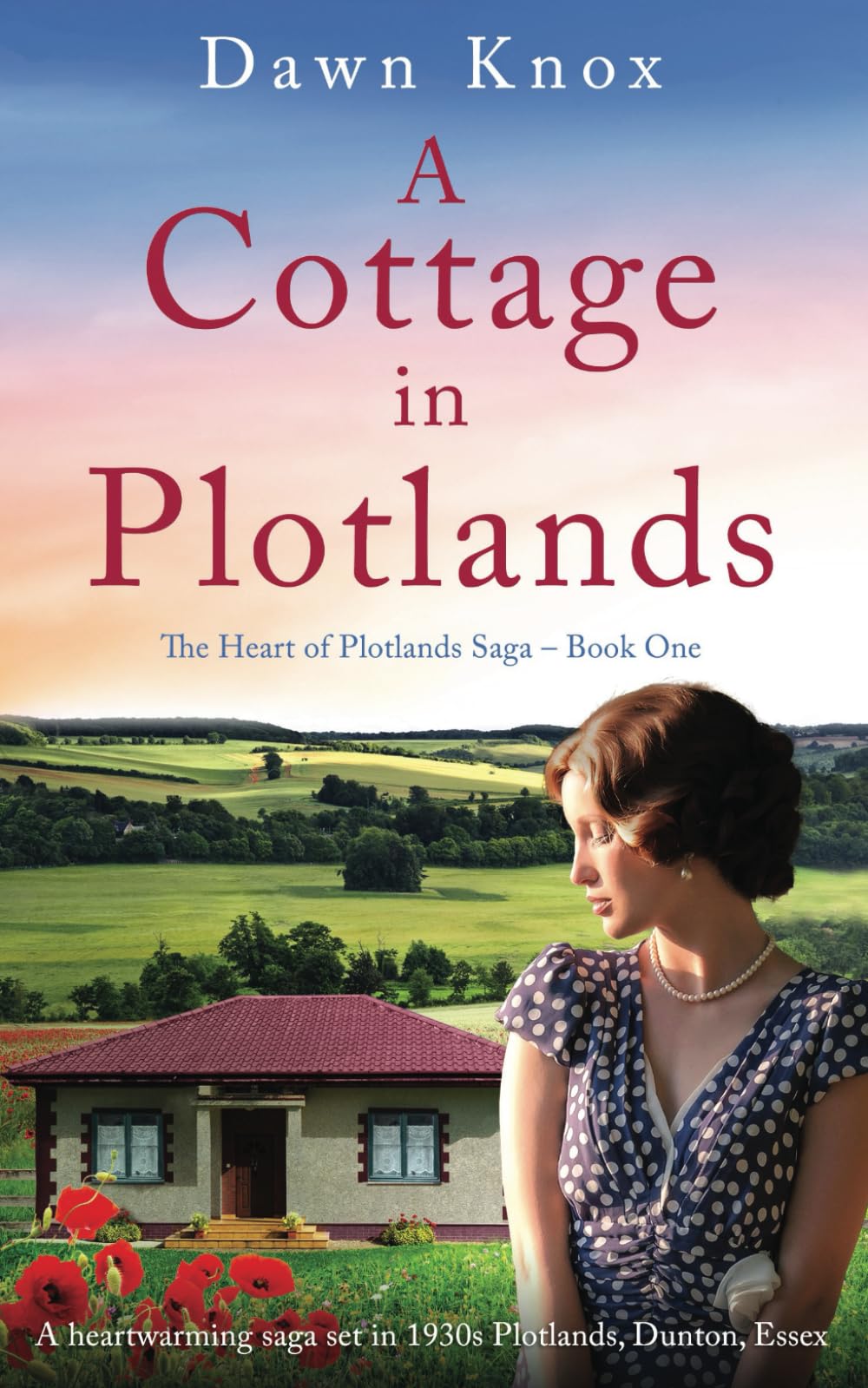 A Cottage in Plotlands: A Heartwarming Saga Set in 1930s Plotlands, Dunton, Essex (The Heart of Plotlands)