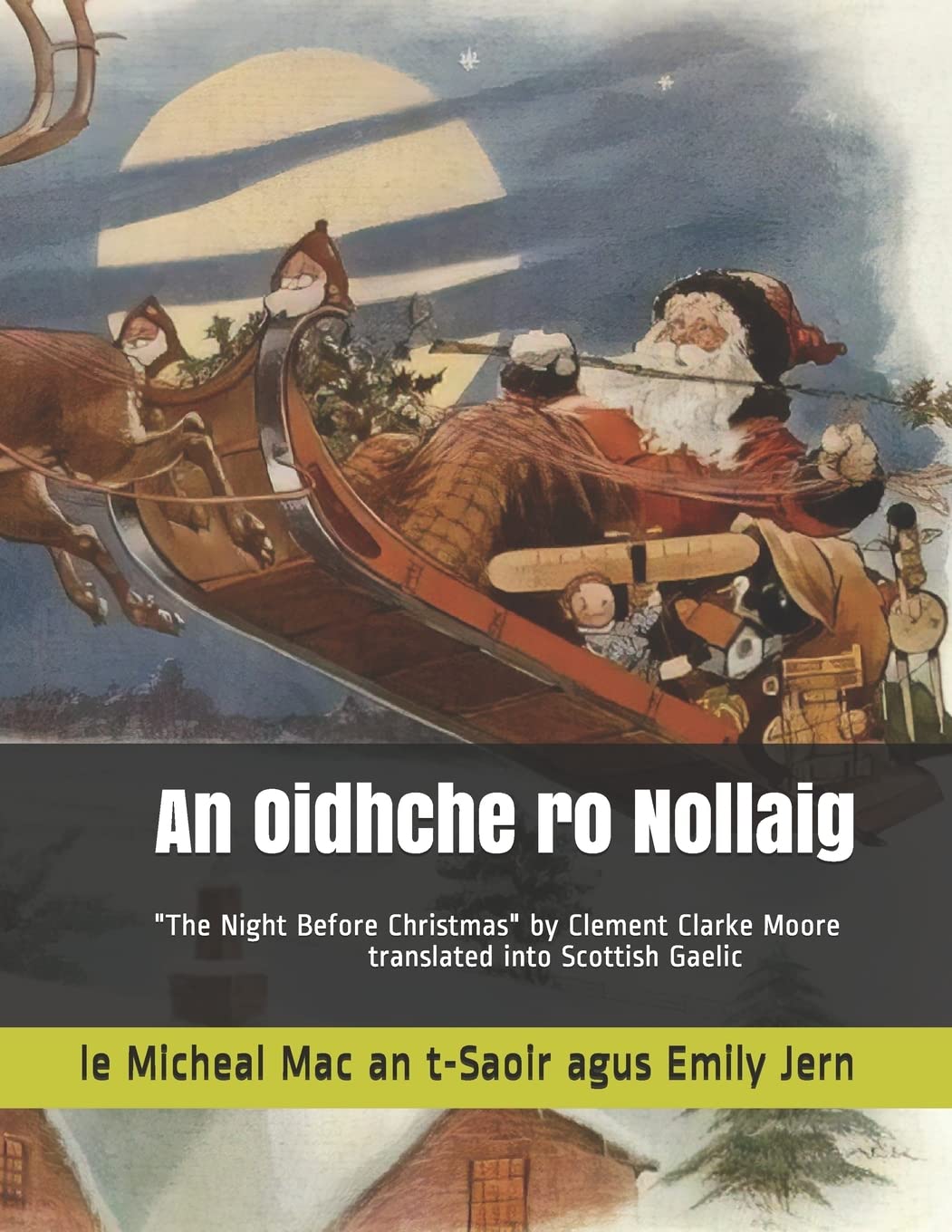 An Oidhche ro Nollaig: A translation in Scottish Gaelic of "The Night Before Christmas" by Clement Clarke Moore Paperback – Import, 22 September 2019