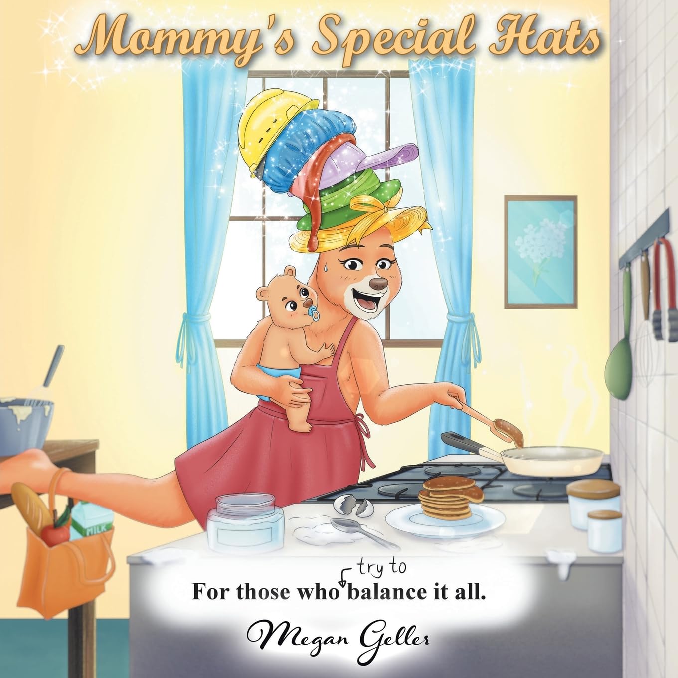 Mommy's Special Hats: For Those Who Try to Balance It All