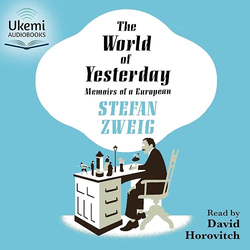 The World of Yesterday: Memoirs of a European