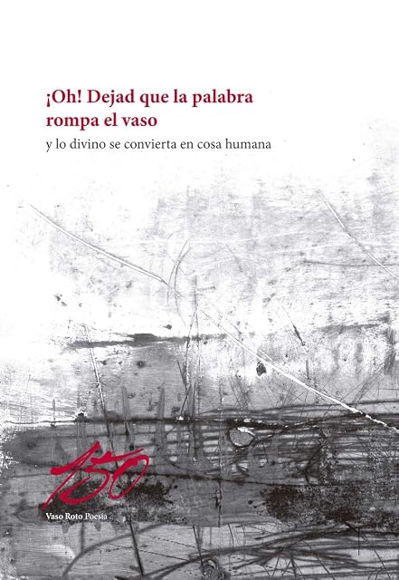 Portada de ¡Oh! Dejad Que la Palabra Rompa el Vaso y lo Divino Se Convierta en Co