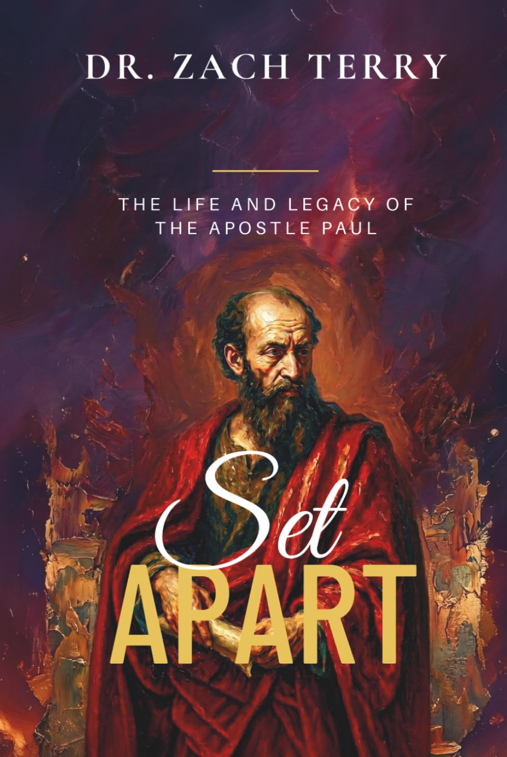Set Apart: The Life and Legacy of the Apostle Paul