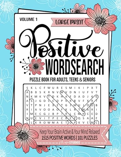Positive Word Search For Adults, Teens, &amp; Seniors: 101 Puzzles Large Print Inspirational Word Search Puzzle Book with Uplifting Words to Keep the ... &amp; the Mind Relaxed (Positive Activity Books)