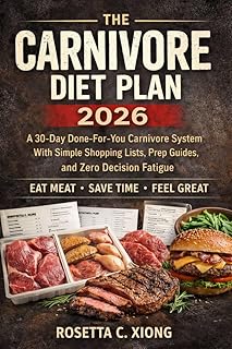 The Carnivore Diet Meal Plan 2026: A 30-Day Done-For-You Carnivore System With Shopping Lists, Prep Guides, and Zero Decision Fatigue