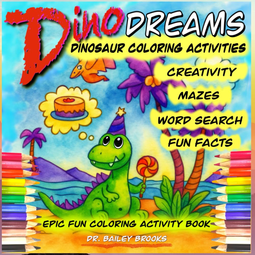 Dino Dreams Dinosaur Coloring Activities Creativity 100 pages Mazes Word Search Fun Facts: Epic Fun Coloring Activity Book