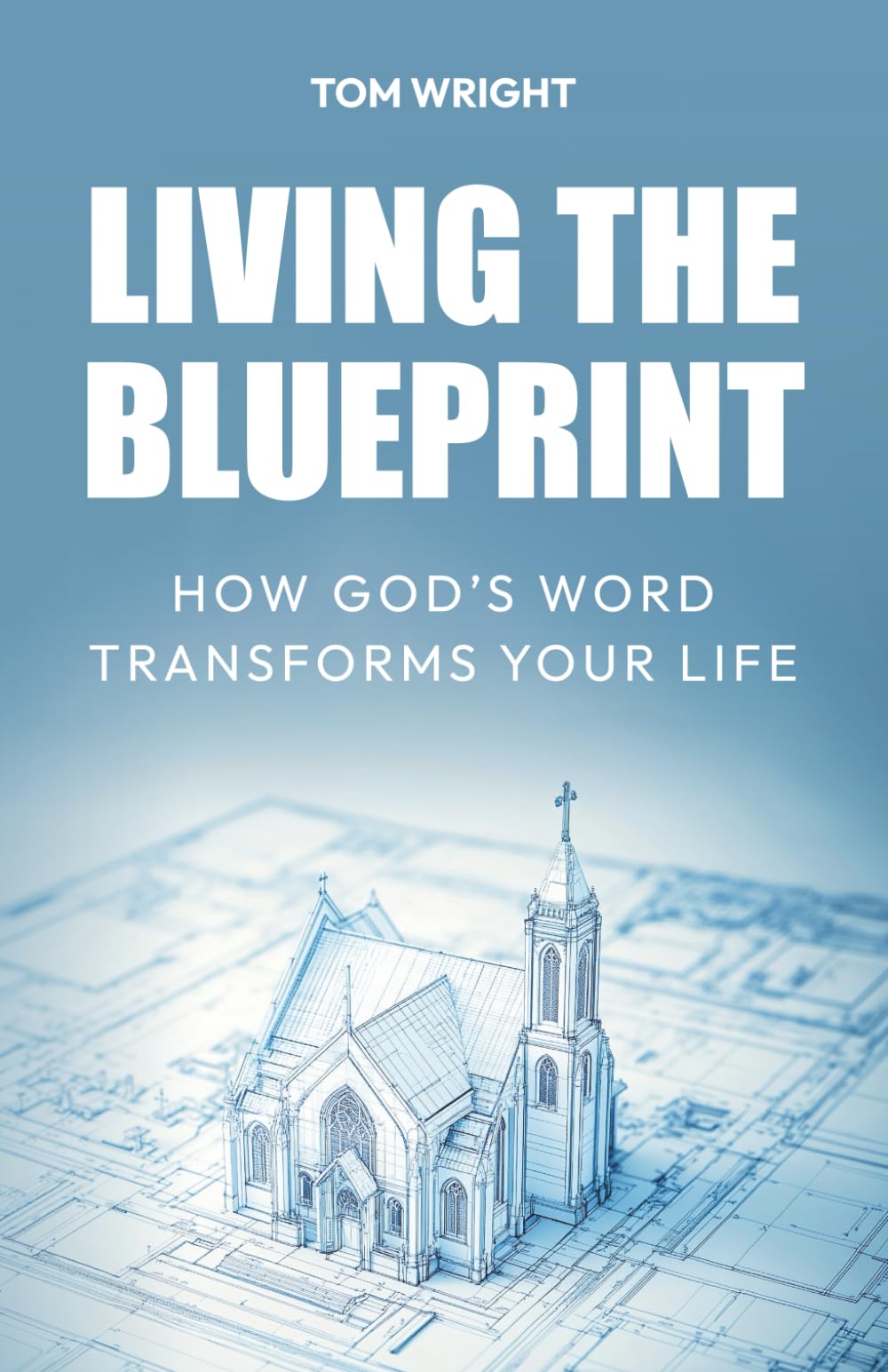 Living the Blueprint: How God’s Word Transforms Your Life