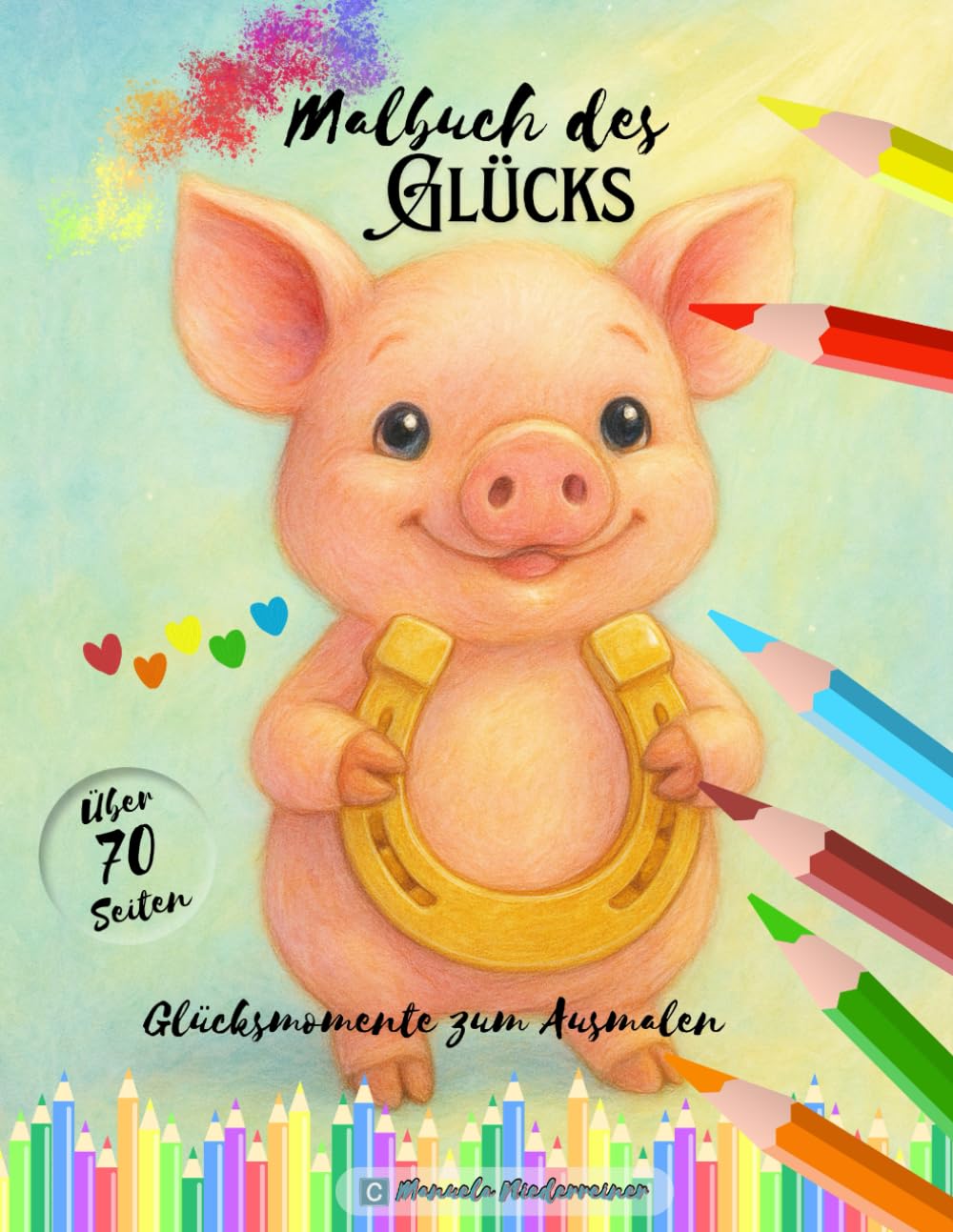 Malbuch des GLÜCKS - Glücksmomente zum Ausmalen für Klein & Groß: Geschenk Liebevolles Ausmalbuch für Entspannung & innere Freude. Achtsame liebevolle ... Affirmationen, dem kleinen Glück im Alltag