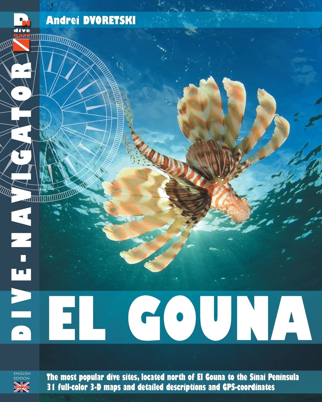 Dive-navigator El Gouna: The most popular dive sites of the Red Sea, located north of El Gouna to the Sinai Peninsula. 31 full-color three-dimensional ... descriptions and GPS-coordinates: Volume 10