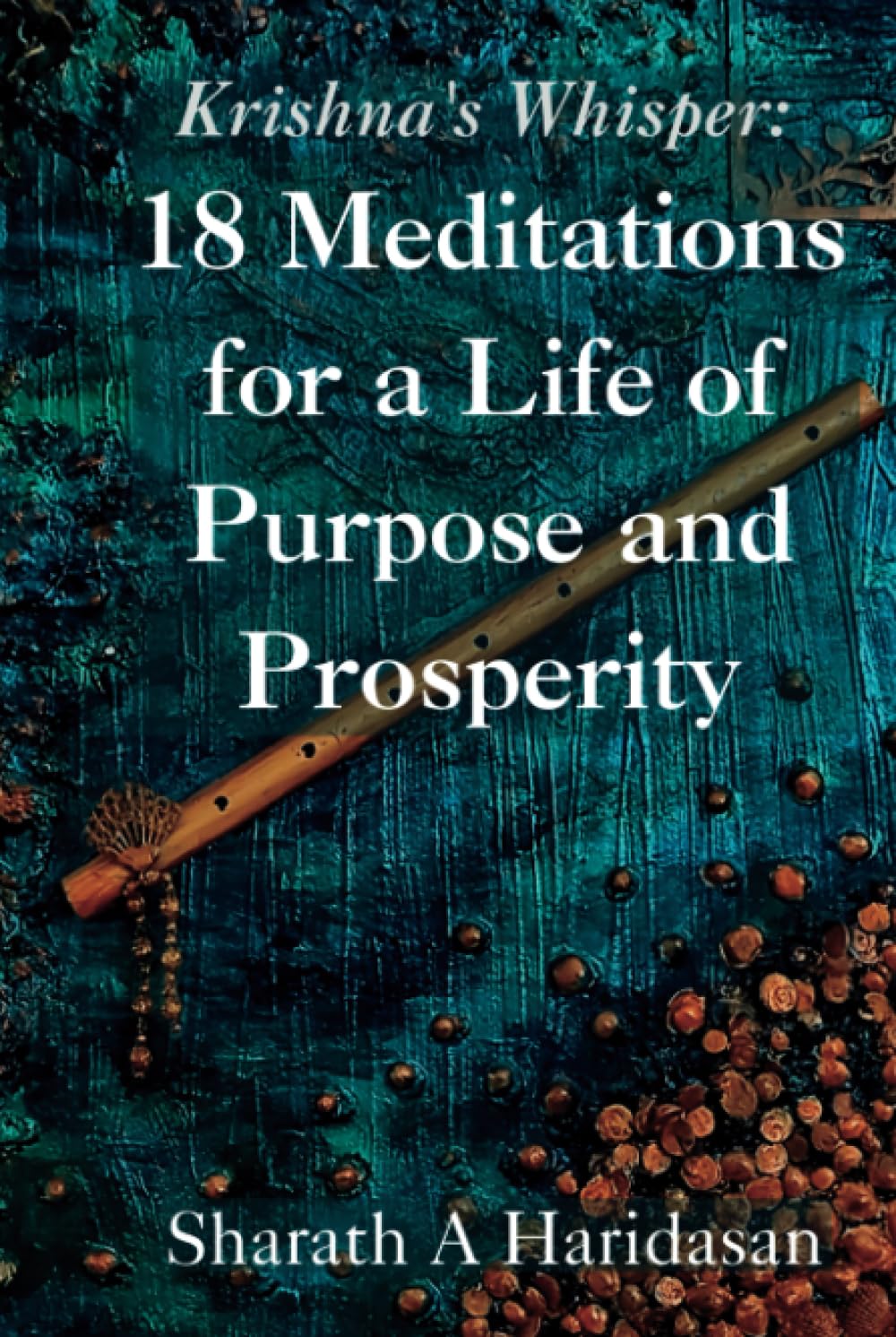 Krishna's Whisper: 18 Meditations for a Life of Purpose and Prosperity
