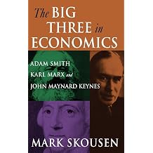 The Big Three in Economics Adam Smith, Karl Marx, and John Maynard Keynes