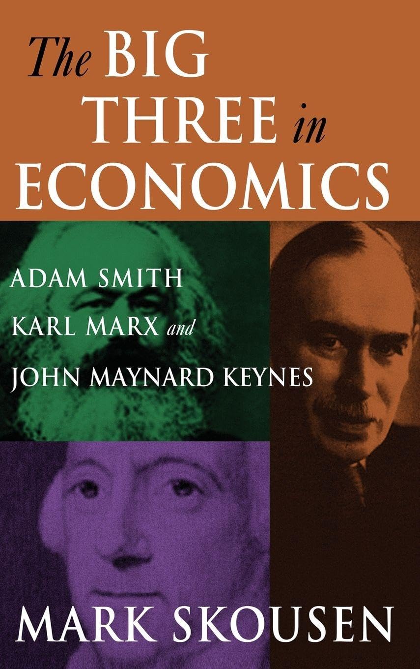 The Big Three in Economics: Adam Smith, Karl Marx, and John Maynard Keynes
