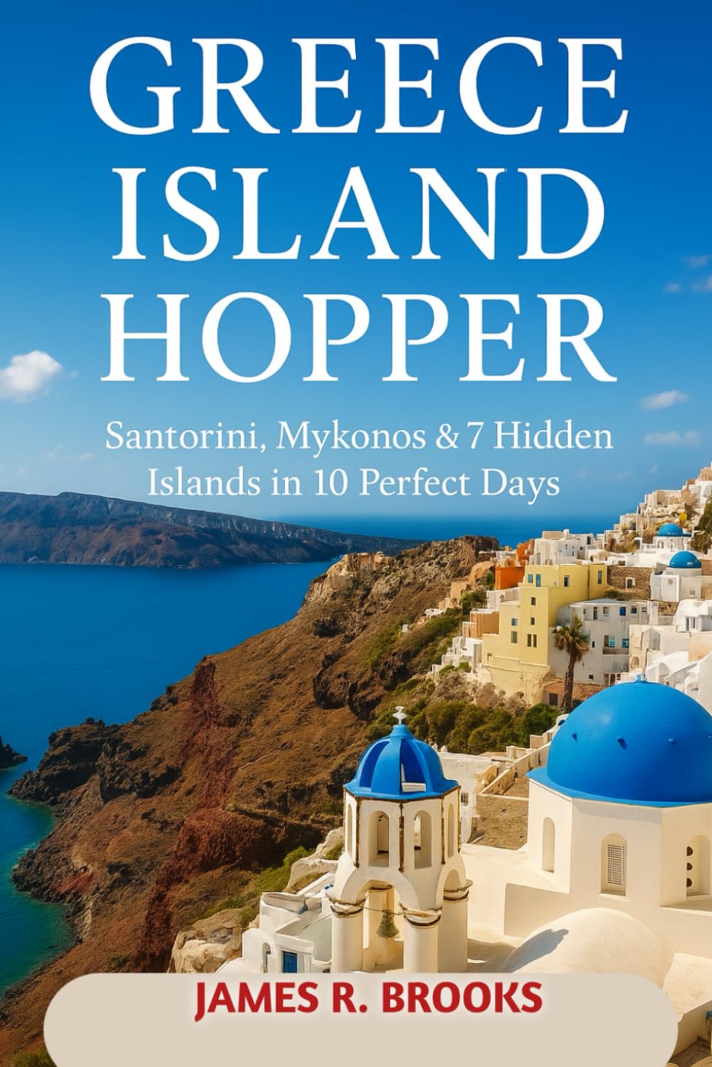 GREECE ISLAND HOPPER: Santorini, Mykonos & 7 Hidden Islands in 10 Perfect Days