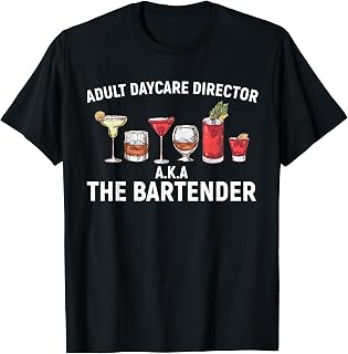 Adult Daycare Director Alcohol aka The Bartender T-Shirt