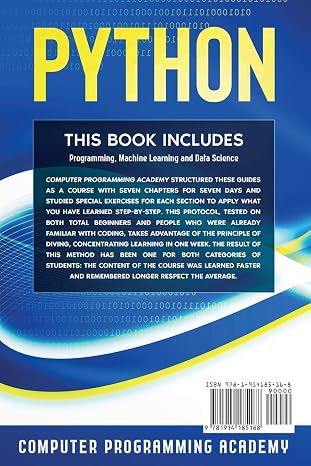 Python: This Book Includes: Programming, Machine Learning and Data Science. An Hands-On Introduction to Python Programming Language, a Project-Based ... Practical Exercises (Beginners Crash Course)