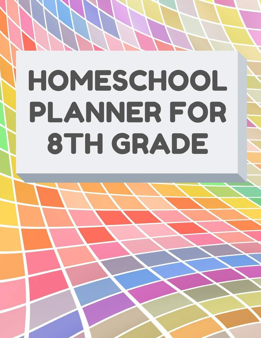 Homeschool Planner For 8th Grade: Planner For One Student - Assignment and Attendance Log Book - Blank - Colorful Background