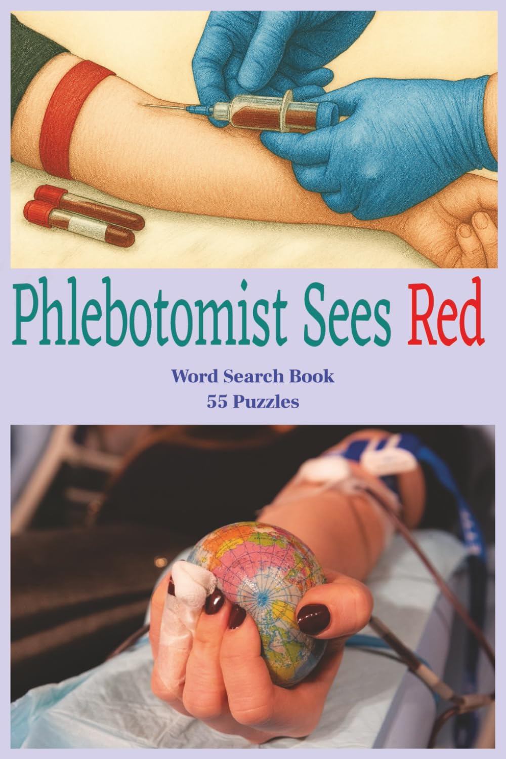 Phlebotomist Sees Red: Medical Word Search Book Featuring 450+ Terms on Blood, Lab Work, Anatomy, Safety, and Clinical Tools (Professions, Avocations, Careers, Trades, Jobs, Work)